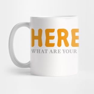 Here I Am!  What Are Your Other 2 Wishes? Mug